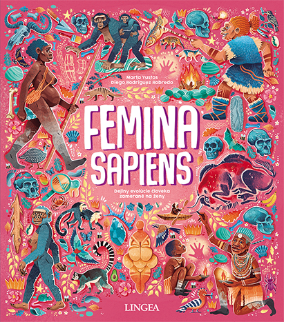 Femina Sapiens: Dejiny evolúcie človeka zamerané na ženy